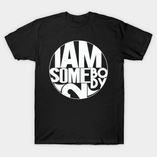 I Am Somebody 2 T-Shirt